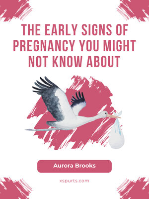 cover image of The Early Signs of Pregnancy You Might Not Know About